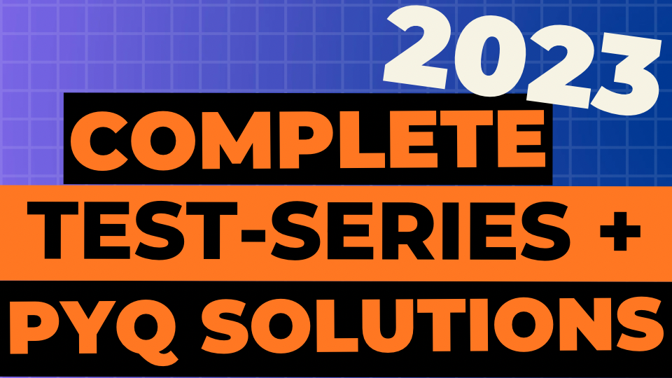 COMPLETE TESTS PACKAGE + PYQ SOLUTION VIDEOS